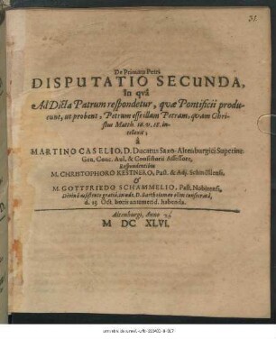 De Primatu Petri Disputatio Secunda : In qua Ad Dicta Patrum respondetur, quae Pontificii producunt, ut probent, Petrum esse illam Petram, quam Christus Matth. 16. v. 18. intellexit