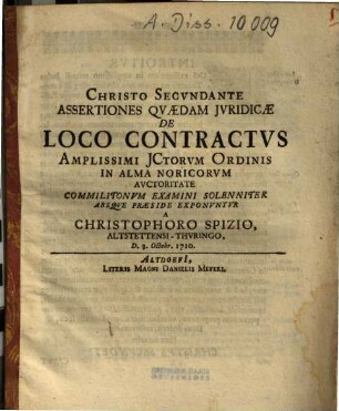 Assertiones Quaedam Iuridicae De Loco Contractus ... Exponuntur A Christophoro Spizio, Altstettensi-Thuringo ...