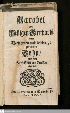 Parabel des Heiligen Bernhardi vom Verlohrnen und wieder gefundenen Sohn