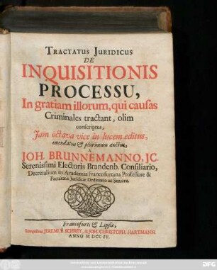 Joh. Brunnemanni, Jcti, Tractatus Duo, De Processu Tum Criminali Inquisitorio, Tum Civili