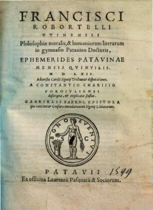 Francisci Robortelli ephemerides Patavinae mensis Quintilis 1562 adversus Caroli Sigonii triduanas disputationes