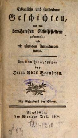 Des Herrn Abts Beaudran Geistliche Schriften, 11. Erbauliche und sonderbare Geschichten : aus den bewährtesten Schriftstellern gesammelt und mit nützlichen Anmerkungen begleitet