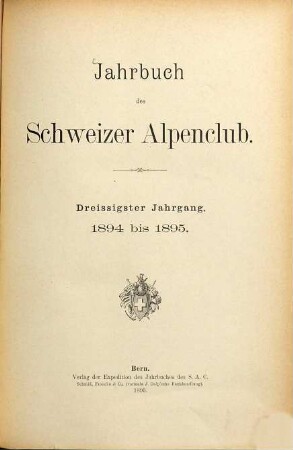 Jahrbuch des Schweizer Alpenclub : = Annuaire / Club Alpin Suisse. 30. 1894/95 (1895)
