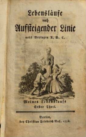 Lebensläufe nach Aufsteigender Linie : nebst Beylagen A. B. C.. 1. (1778) - 3,2. (1781)
