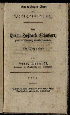 Ein wichtiges Wort der Vertheidigung, dem Herrn Hofrath Schubart, Herrn auf Würckwitz, Pobles und Kreischa, ans Herz gelegt
