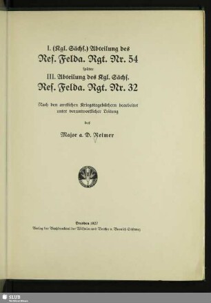 I. (Kgl. Sächs.) Abteilung des Res. Felda. Rgt. Nr. 54 später III. Abteilung des Kgl. Sächs. Res. Felda. Rgt. Nr. 32. : nach den amtlichen Kriegstagebüchern bearbeitet