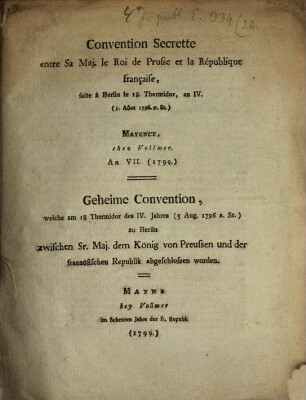 Convention Secrette entre Sa Maj. le Roi de Prusse et la République française, faite à Berlin le 18 Thermidor, an IV. (5. Aôut 1796 v. St.) : = Geheime Convention, welche am 18. Thermidor des IV. Jahres (5 Aug. 1796 a. St.) zu Berlin zwischen Sr. Maj. dem König von Preussen und der französischen Republik abgeschlossen worden