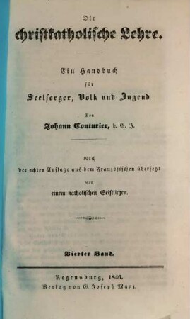 Die christkatholische Lehre : ein Handbuch für Seelsorger, Volk und Jugend. 4