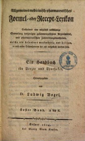 Allgemeines medicinisch-pharmaceutisches Formel- oder Recept-Lexikon : enthaltend eine möglichst vollständige Sammlung derjenigen zusammengesetzten Arzneimittel ... ; ein Handbuch für Aerzte und Apotheker, 1. A bis E