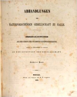 Abhandlungen der Naturforschenden Gesellschaft zu Halle. 6. 1862