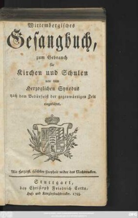 Wirtembergisches Gesangbuch : zum Gebrauch für Kirchen und Schulen : von dem Herzoglichen Synodus nach dem Bedürfniß der gegenwärtigen Zeit eingerichtet