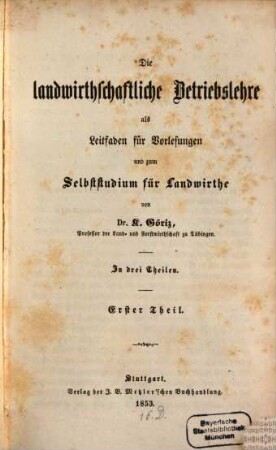 Die landwirthschaftliche Betriebslehre : als Leitfaden für Vorlesungen und zum Selbststudium für Landwirthe ; in drei Theilen, 1