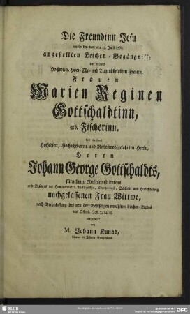 Die Freundinn Jesu, wurde bey dem am 13. Julii 1766. angestellten Leichen-Begängnisse ... vorgestellet von M. Johann Kunad.