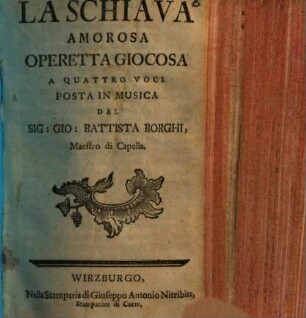 La Schiava Amorosa : Operetta Giocosa A Quattro Voci
