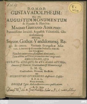 Gustav Adolpheum: Hoc est: Augustum Monumentum & Plausus & Planctus: Magno Gustavo-Adolpho ... Svecor. ... Regi ... Amoris & Honoris, Gratitudinis & Memoriae ergo L. M. Q. Constructum, Dicatum, Erectum