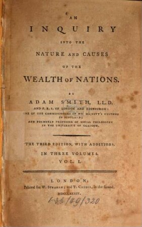 An inquiry into the nature and causes of the wealth of nations : in three volumes. 1. (1784). - VIII, 499 S.
