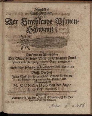 Himmlischer Buß-Prediger. Das ist: Der Strahlende Pfauen-Schwantz/ Den Die Hand des Allerhöchsten Der Unbußfertigen Welt zu Erzeigung seiner Zorns und Anregung wahrer Buße vorgestellet