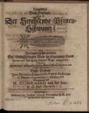 Himmlischer Buß-Prediger. Das ist: Der Strahlende Pfauen-Schwantz/ Den Die Hand des Allerhöchsten Der Unbußfertigen Welt zu Erzeigung seiner Zorns und Anregung wahrer Buße vorgestellet