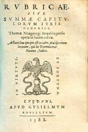 Rvbricae Sive Svmmae Capitvlorvm Ivris Canonici : Adiunctus quoque est in calce, praecipuorum locorum, qui in Decretis tractantur, Index