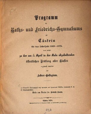 Programm des Raths- und Friedrichs-Gymnasiums zu Cüstrin : für das Schuljahr ..., durch welches zu der ... abzuhaltenden öffentlichen Prüfung aller Klassen ergebenst einladet, 1869/70 (1870)