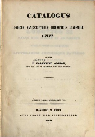 Catalogus Codicum Manuscriptorum Bibliothecae Academicae Gissensis, [1]. Accedunt tabulae lithogr. VIII
