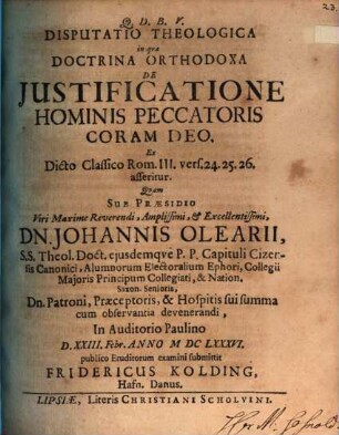 Disp. theol. in qua doctrina orthodoxa de iustificatione hominis coram Deo ex dicto classico Rom. III, 24 - 26 asseritur
