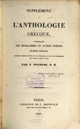 Supplèment à l'Anthologie Grecque contenant des épigrammes et autres poésies légères inédits précédé d'observations par N. Piccolos