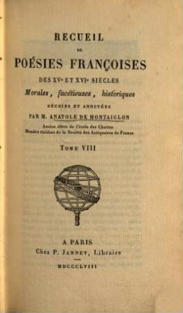Recueil de poésies françoises des XVe et XVIe siècles : morales, facétieuses, historiques. 8