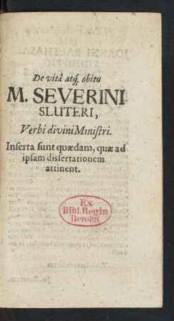 De vita atq obitu M. Severini Sluteri, Verbi divini Ministri.