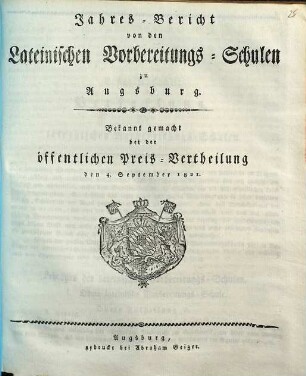Jahres-Bericht von den Lateinischen Vorbereitungs-Schulen zu Augsburg : bekannt gemacht bei der öffentlichen Preise-Vertheilung .... 1820/21