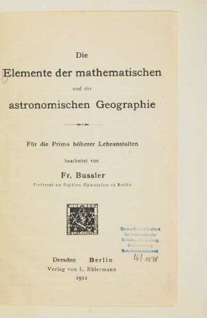 Die Elemente der mathematischen und der astronomischen Geographie : für die Prima höherer Lehranstalten