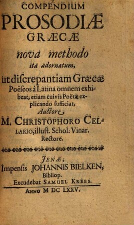 Compendium Prosodiae Graecae : nova methodo ita adornatum, ut discrepantiam Graecae Poeseos à Latina omnem exhibeat ...