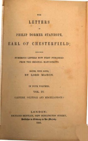 The Letters of Philip Dormer Stanhope Earl of Chesterfield : Edited with Notes Lord Mahon. 4