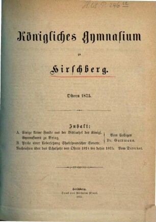 Königliches Gymnasium zu Hirschberg i. Schl. : Ostern .... 1874/75