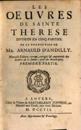 Les Oeuvres De Sainte Therese : Divisées En Cinq Parties, 1