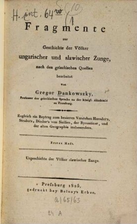 Fragmente zur Geschichte der Völker ungarischer und slawischer Zunge. 1. Urgeschichte der Völker slawischer Zunge. - 1825. - 52 S.