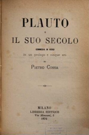 Plauto e il suo secolo, commedia in versi in un prologo e cinque atti