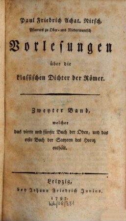 Paul Friedrich Achat. Nitsch, Pfarrers zu Ober- und Niederwundsch, Vorlesungen über die klassischen Dichter der Römer, 2. ..., welcher das vierte und fünfte Buch der Oden, und das erste Buch der Satyren des Horaz enthält