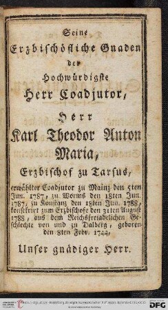 Seine Erzbischöfliche Gnaden, der Hochwürdigste Herr Coadjutor, Herr Karl Theodor Anton Maria, [...]