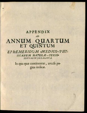 Appendix Ad Annum Quartum Et Quintum Ephemeridum Medico-Physicarum Naturae-Curiosorum In Germania.