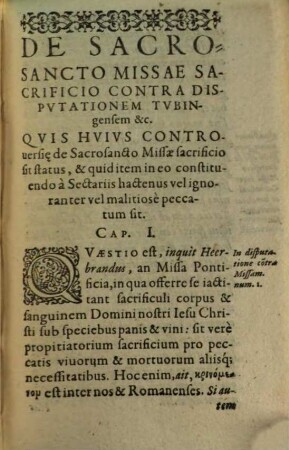 De Sacrosancto Missae Sacrificio : Contra Impiam Disputationem Tubing[a]e nuper à Iacobo Herbrando propositam, atq[ue] adeò contra peruersissimam Lvtheri, Kemnicii, aliorùmque nouatorum doctrinam, Tractatus