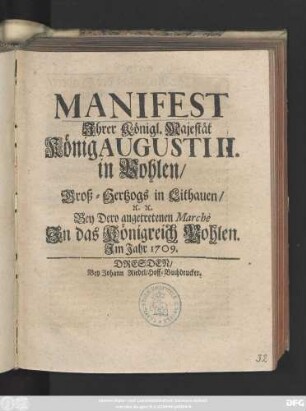 Manifest Jhrer Königl. Majestät König Augusti II. in Pohlen, Groß-Hertzogs in Lithauen, [et]c. [et]c. Bey Dero angetretenen Marche Jn das Königreich Pohlen Jm Jahr 1709.