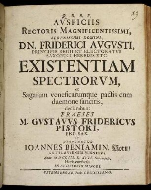 Auspiciis Rectoris Magnificentissimi, Serenissimi Domini, Dn. Friderici Augusti ... Existentiam Spectrorum, ex Sagarum veneficarumque pactis cum daemone sancitis : ... Anno MDCCIII. D. XVII. Novembris ...