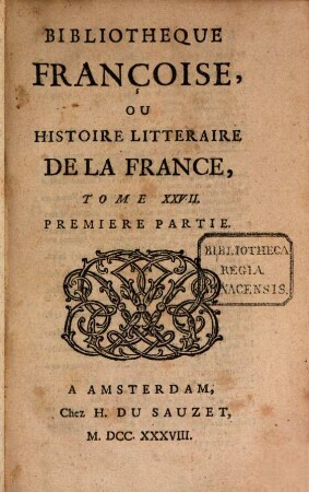 Bibliothèque françoise, ou histoire littéraire de la France. 27, 27. 1738