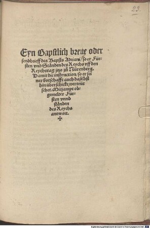 Eyn bapstlich breve oder sendbrieff des Bapsts Adriani so er Fürsten und Ständen des Reychs uff den Reychstag itzo zu Nürnberg ... hinüberschickt : Mitsaampt obgemelter Fürsten unnd ständen des Reychs antwort