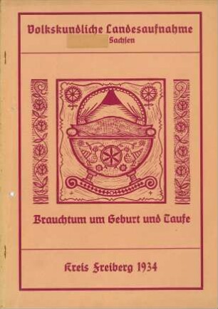 Kreis Freiberg / Geburt, Taufe, Kindheit Zusammenfassung 1934 [Zusammenfassung der Umfrage in Orten im Kreis Freiberg]