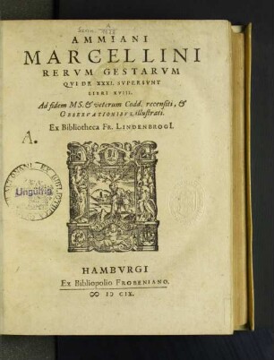 Ammiani Marcellini Rerum Gestarum Qui De XXXI. Supersunt Libri XVIII. : Ad fidem Ms. & veterum Codd. recensiti, & Observationibus illustrati