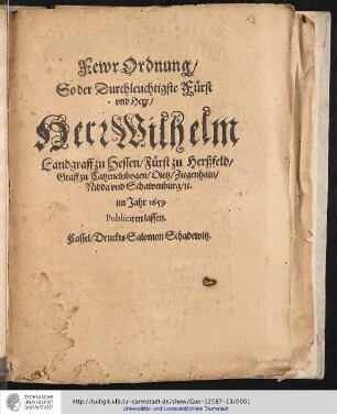 Fewr Ordnung/ So der Durchleuchtigste Fürst vnd Herr/ Herr Wilhelm Landgraff zu Hessen/ Fürst zu Herßfeld/ Graff zu Catzenelnbogen/ Dietz/ Ziegenhain/ Nidda vnd Schawenburg/ [et]c. im Jahr 1659 Publiciren lassen.