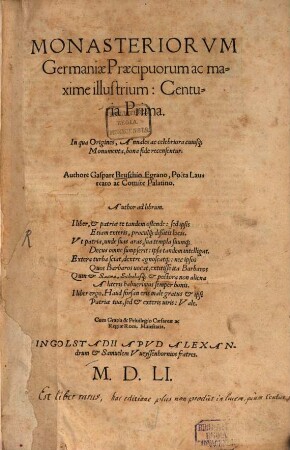 Monasteriorvm Germaniae Praecipuorum ac maxime illustrium: Centuria Prima : In qua Origines, Annales ac celebriora cuiusque Monumenta, bona fide recensentur