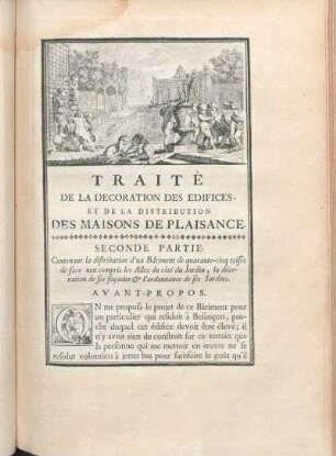 Traité De La Decoration Des Edifices, Et De La Distribution Des Maisons De Plaisance. Seconde Partie.